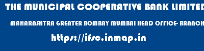 THE MUNICIPAL COOPERATIVE BANK LIMITED  MAHARASHTRA GREATER BOMBAY MUMBAI HEAD OFFICE- BRANCH  ifsc code